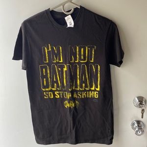 I’m not Batman so stop asking. T-shirt